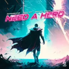 Reprobeater & Swae Boy & Michael Roman - Need a Hero (feat. Diana Inez)