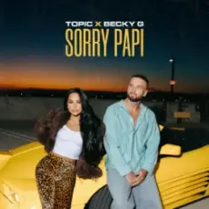 TOPIC & Becky G - Sorry Papi