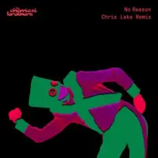 The Chemical Brothers & Chris Lake - No Reason (Chris Lake Remix)