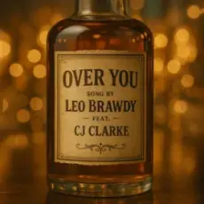Over You & CJ Clarke - Leo Brawdy