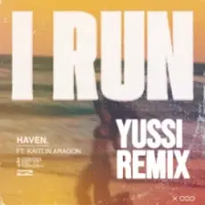 HAVEN - I Run (YUSSI Remix)