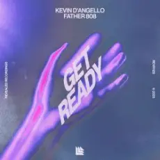 Kevin D'Angello & Father 808 - Get Ready