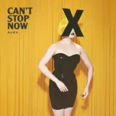 Allie X - Can't Stop Now