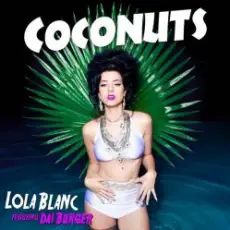 Lola Blanc feat. Dai Burger - Coconuts