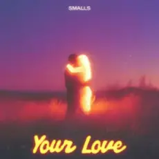 SMALLS - Your Love