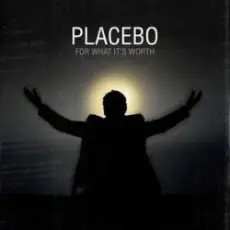 Placebo - For What It's Worth