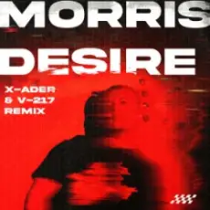 Morris - Desire (X-Ader & V-217 Remix)