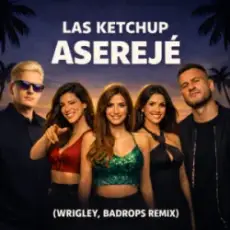 Las Ketchup - Asereje (Wrigley & Badrops Remix)