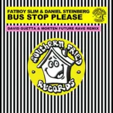 Fatboy Slim & Daniel Steinberg - Bus Stop Please (David Guetta & MORTEN Remix)