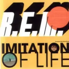 R.E.M - Imitation Of Life
