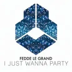 Fedde Le Grand - I Just Wanna Party