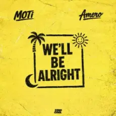 MOTi & Amero - We'll Be Alright