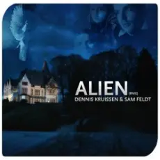 Dennis Kruissen & Sam Feldt - Alien (Original Mix)