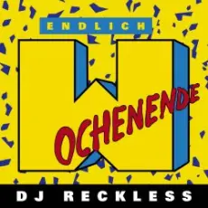 Dj Reckless - Endlich Wochenende
