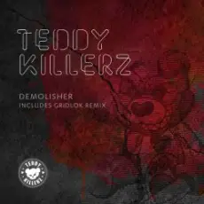 Teddy Killerz - Demolisher (Gridlok Remix)
