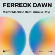 Ferreck Dawn - Mirror Machine (feat. Aurelia Ray)