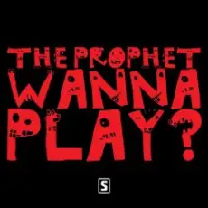 The Prophet - Wanna play