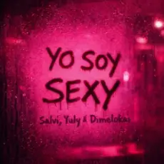 Salvi & Yuly & Dimelokai - Yo Soy Sexy