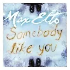 Max Elto - Somebody Like You