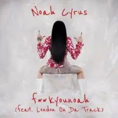 Noah Cyrus feat. London on Da Track - Fuckyounoah