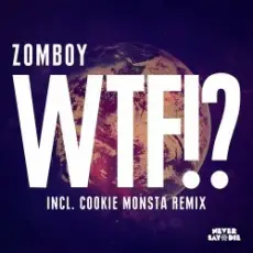 Zomboy - WTF! (Cookie Monsta Remix)