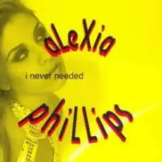 Alexia Phillips - I Never Needed (Original Radio)