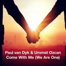 Paul van Dyk & Ummet Ozcan - Come With Me (We Are One)