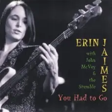 Erin Jaimes With John McVey & The Stumble - You Had To Go