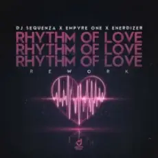 DJ Sequenza & Empyre One & Enerdizer - Rhythm of Love (Rework)