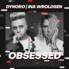 Dynoro & Ina Wroldsen - Obsessed