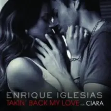 Enrique Iglesias ft Ciara - Takin back my love