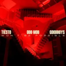 Tiësto & Odd Mob & Goodboys - Won't Be Possible