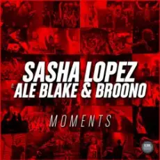 Sasha Lopez & Ale Blake & Broono - Moments
