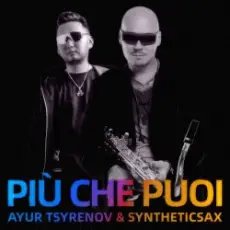 Ayur Tsyrenov & Syntheticsax - Più che puoi
