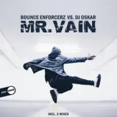 Bounce Enforcerz vs DJ Oskar - Mr. Vain (DJ Oskar Mix)