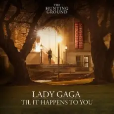 Lady Gaga - Til It Happens To You
