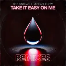 Bob Sinclar & Michael Ekow - Take It Easy On Me (The Cube Guys Remix)