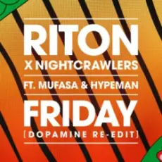 Riton & Nightcrawlers - Friday (Dopamine Re-Edit) [feat. Mufasa & Hypeman]
