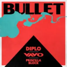 Diplo & VAVO & Priscilla Block - Bullet