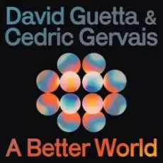 David Guetta & Cedric Gervais - A Better World