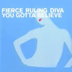 Fierce Ruling Diva - You Gotta Believe