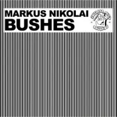 Markus Nikolai - Bushes (Derrick Carter's First Recreation Version)