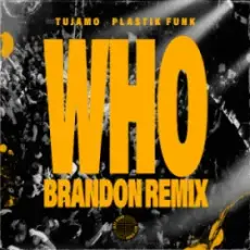 Tujamo & Plastik Funk & BRANDON - WHO (BRANDON Remix)