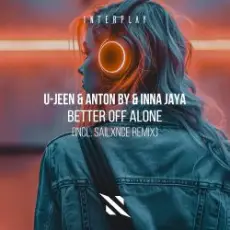 U-Jeen & Anton By & INNA JAYA - Better Off Alone (Extended Mix)