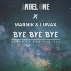 Angel One, Marnik, Lunax - Bye Bye Bye (Hands up Bootleg Mix)