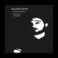 Squarepusher - My Red Hot Car