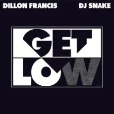 Dillon Francis & DJ Snake - Get Low