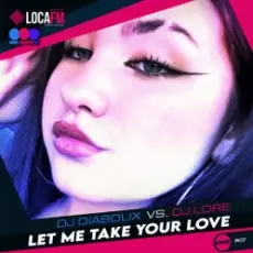 DJ Diabolix vs. DJ Lore - Let Me Take Your Love (radio edit)
