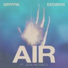 Gryffin & Excision & Julia Michaels - Air