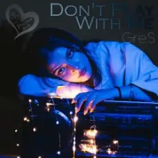 Gre.S - Don't Play With Me